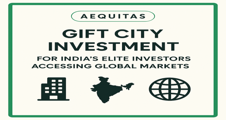 GIFT City Investment: How India’s Elite Are Accessing Global Markets — And How You Can Too