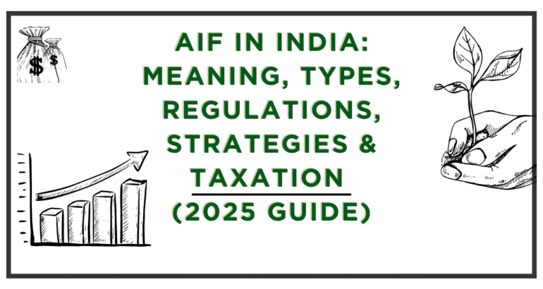 Alternative Investment Funds (AIFs) in India – Meaning, Types, Regulations, Taxation & 2025 Guide